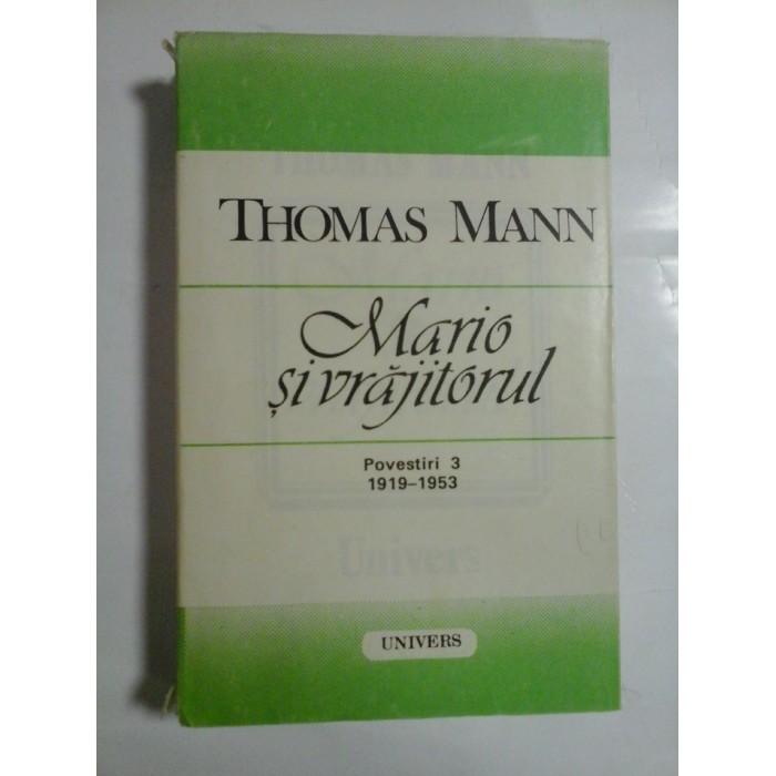 Mario si vrajitorul * Povestiri 3  * 1919-1953  -  THOMAS  MANN